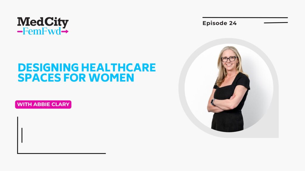 MedCity FemFwd: Designing Healthcare Spaces for Women