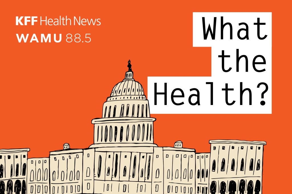 What the Health? From KFF Health News: Happy Open Enrollment Eve!